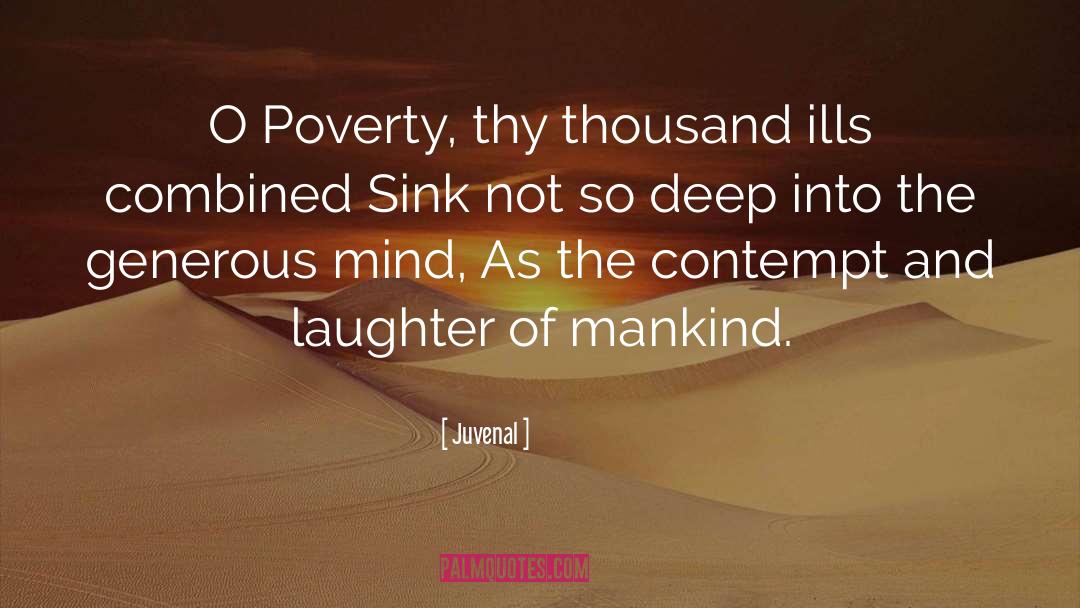 Juvenal Quotes: O Poverty, thy thousand ills