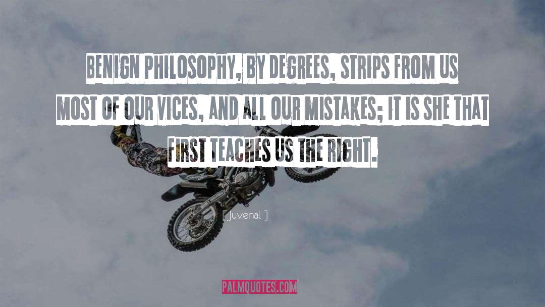 Juvenal Quotes: Benign Philosophy, by degrees, strips