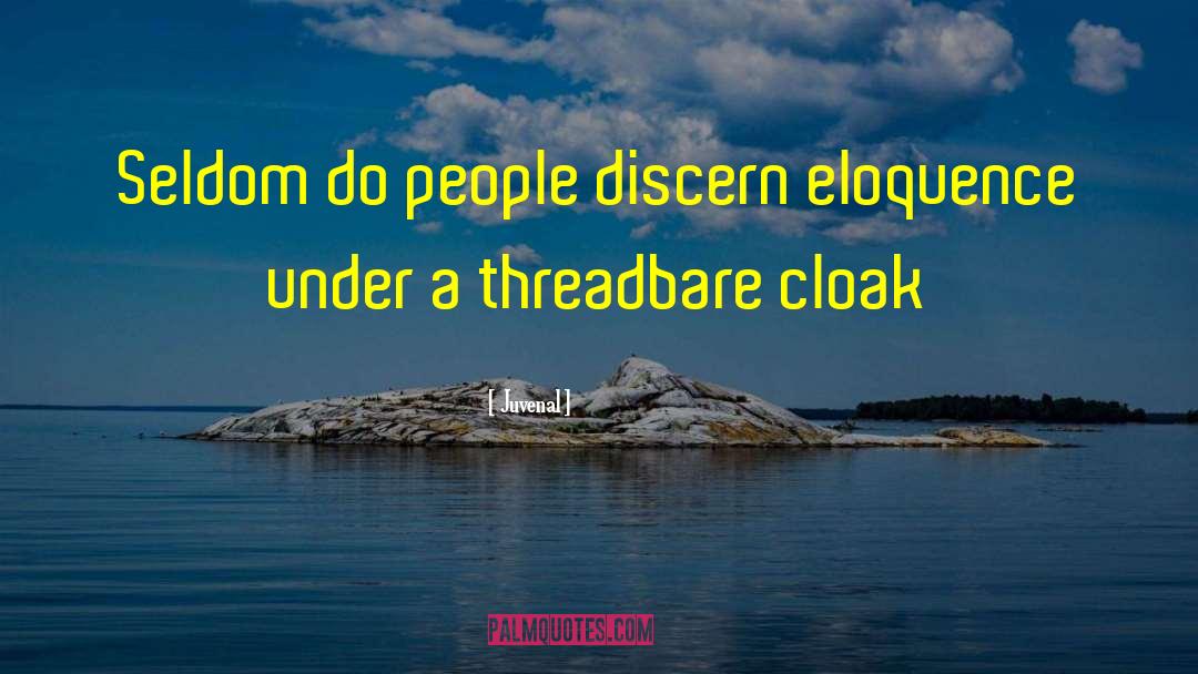 Juvenal Quotes: Seldom do people discern eloquence