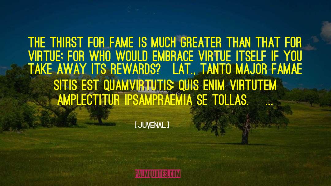 Juvenal Quotes: The thirst for fame is