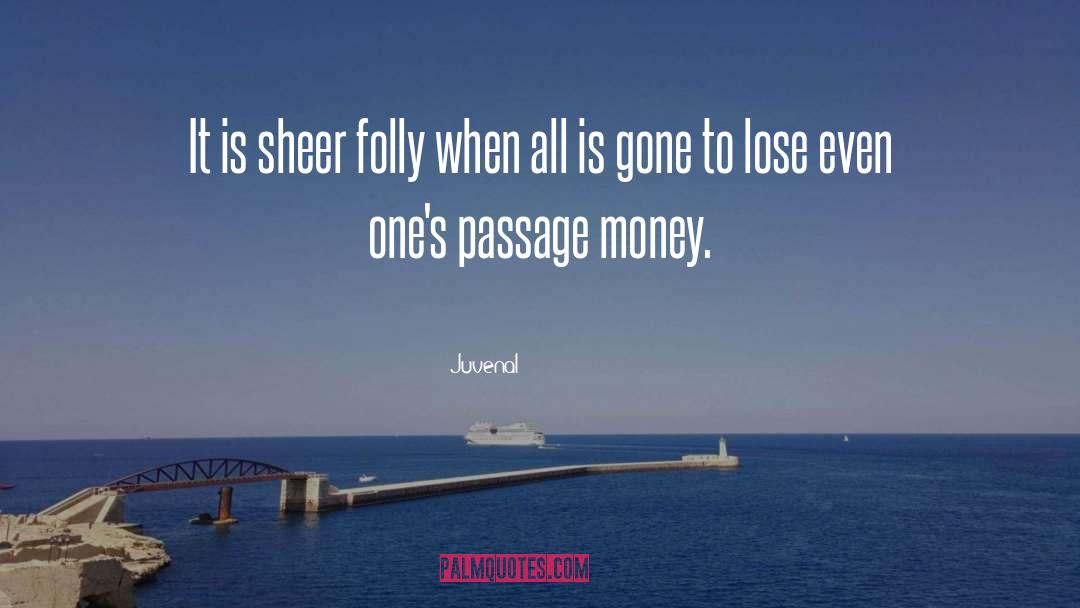 Juvenal Quotes: It is sheer folly when