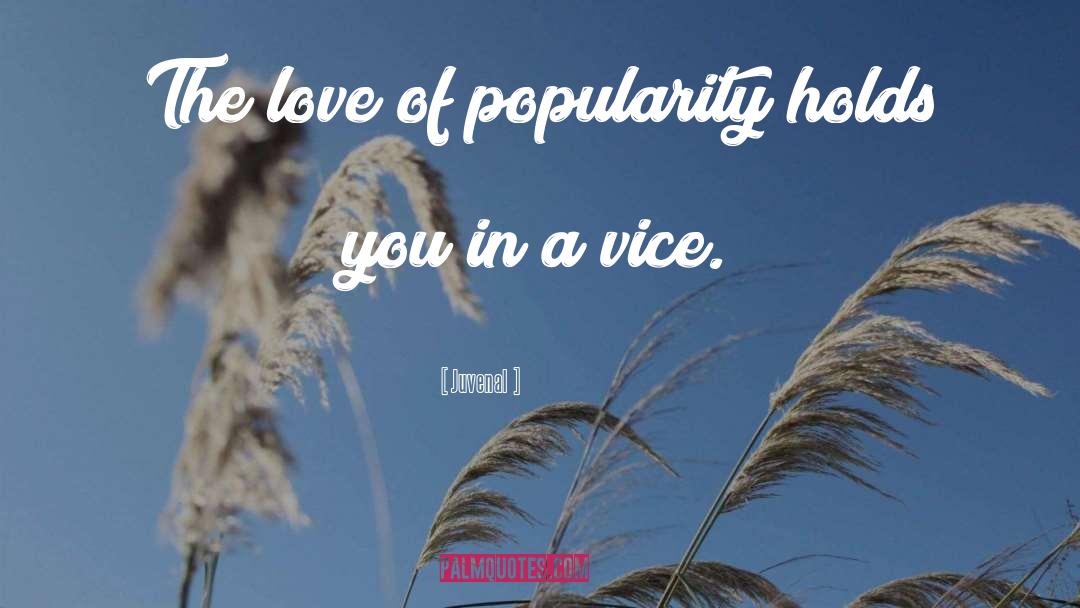 Juvenal Quotes: The love of popularity holds