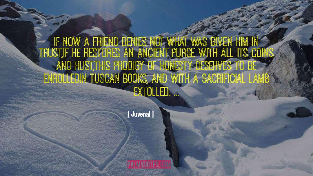 Juvenal Quotes: If now a friend denies