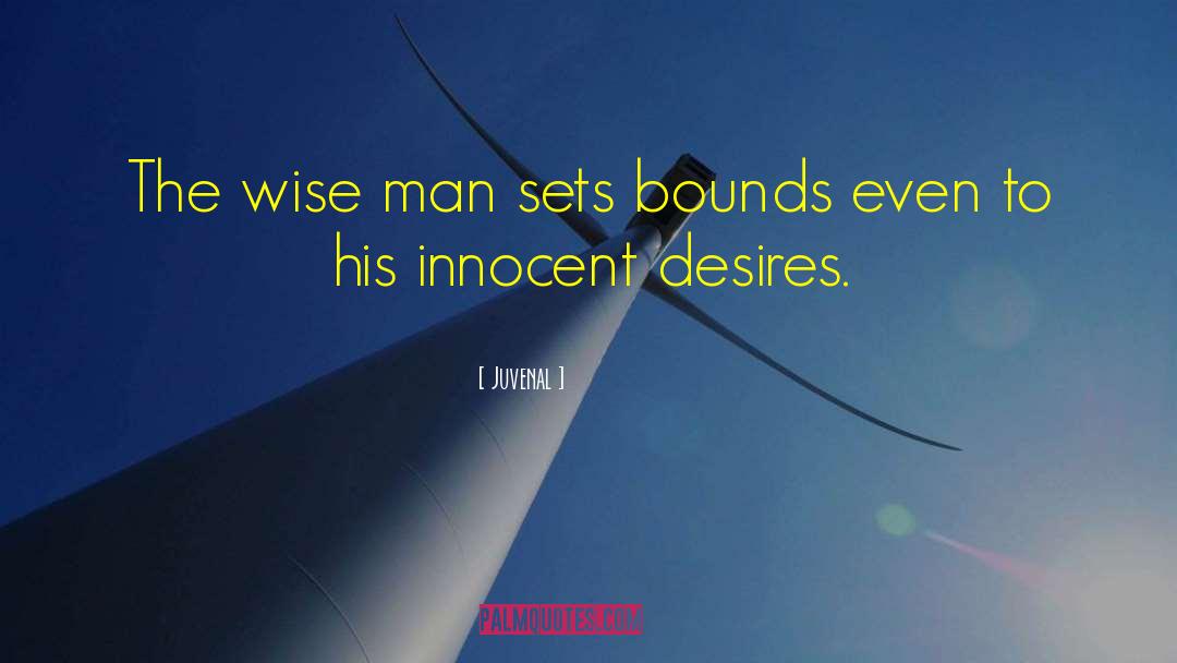 Juvenal Quotes: The wise man sets bounds