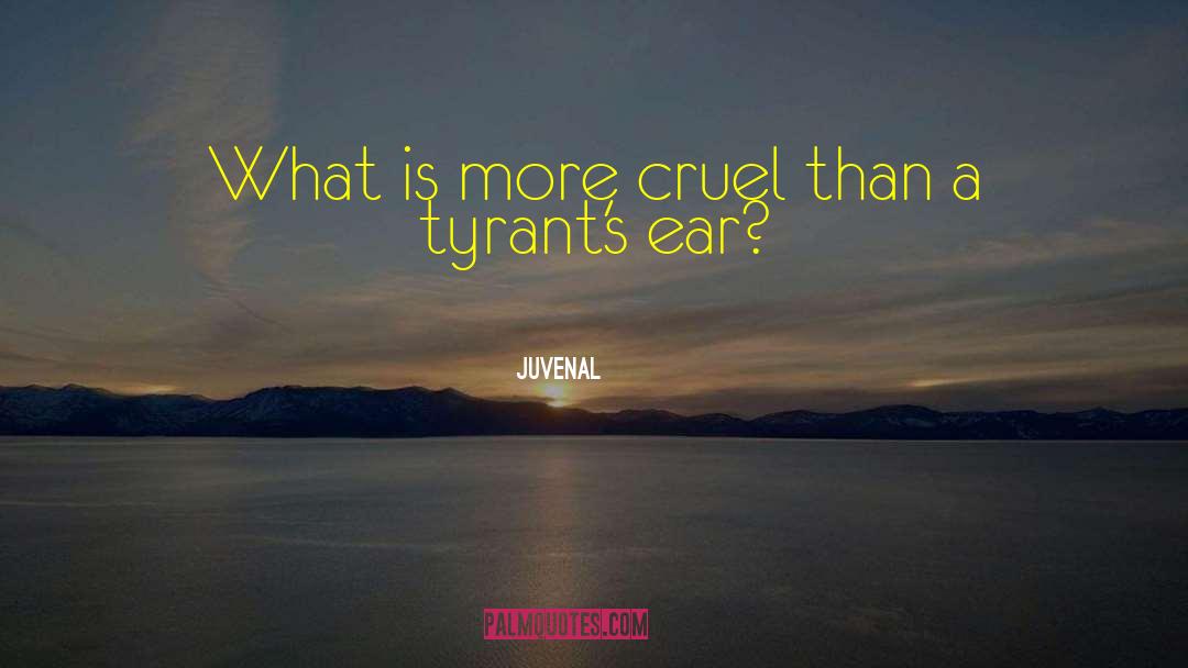 Juvenal Quotes: What is more cruel than