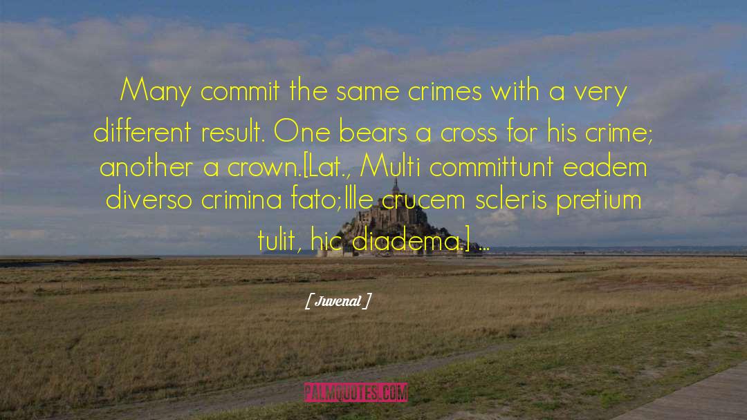 Juvenal Quotes: Many commit the same crimes