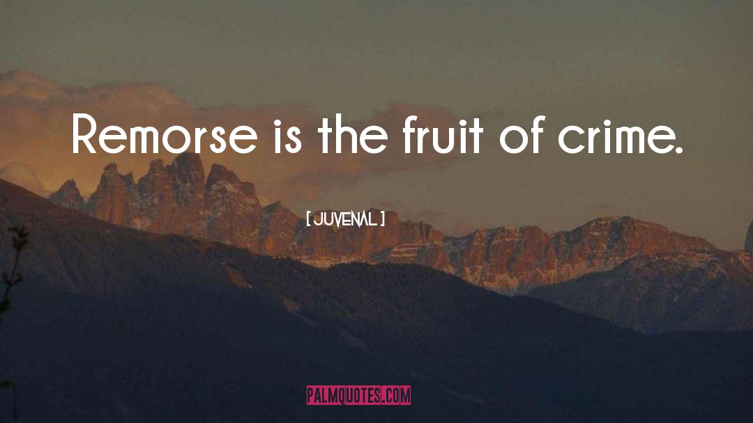 Juvenal Quotes: Remorse is the fruit of