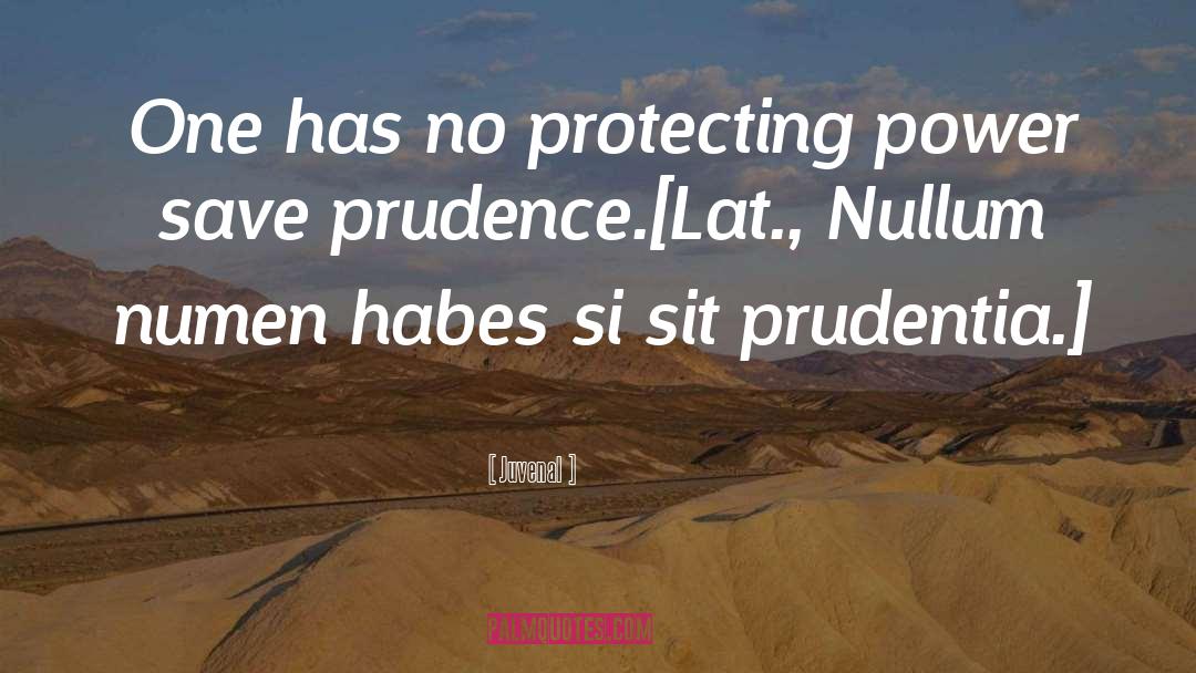 Juvenal Quotes: One has no protecting power