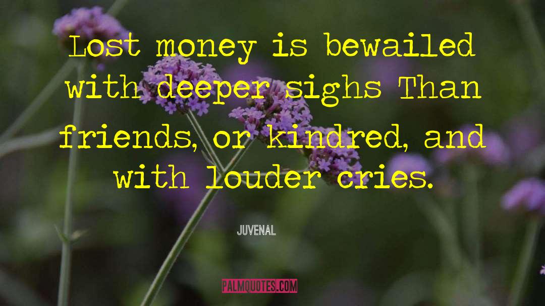 Juvenal Quotes: Lost money is bewailed with