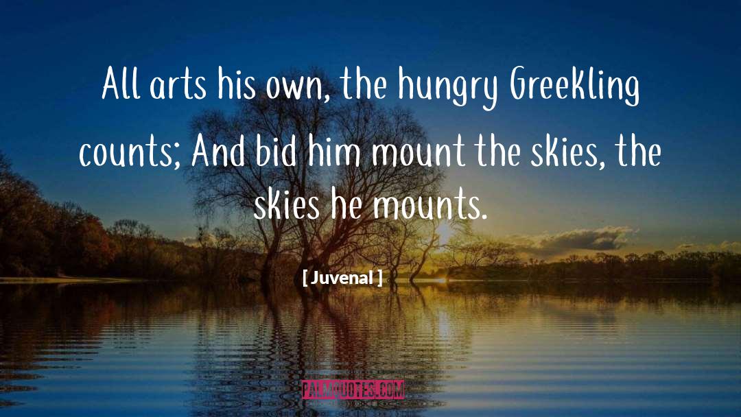 Juvenal Quotes: All arts his own, the