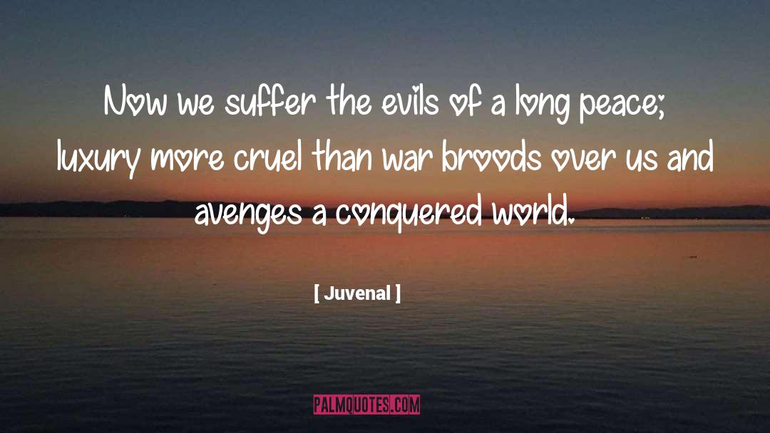 Juvenal Quotes: Now we suffer the evils
