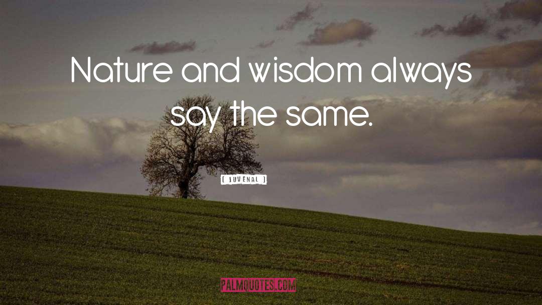 Juvenal Quotes: Nature and wisdom always say