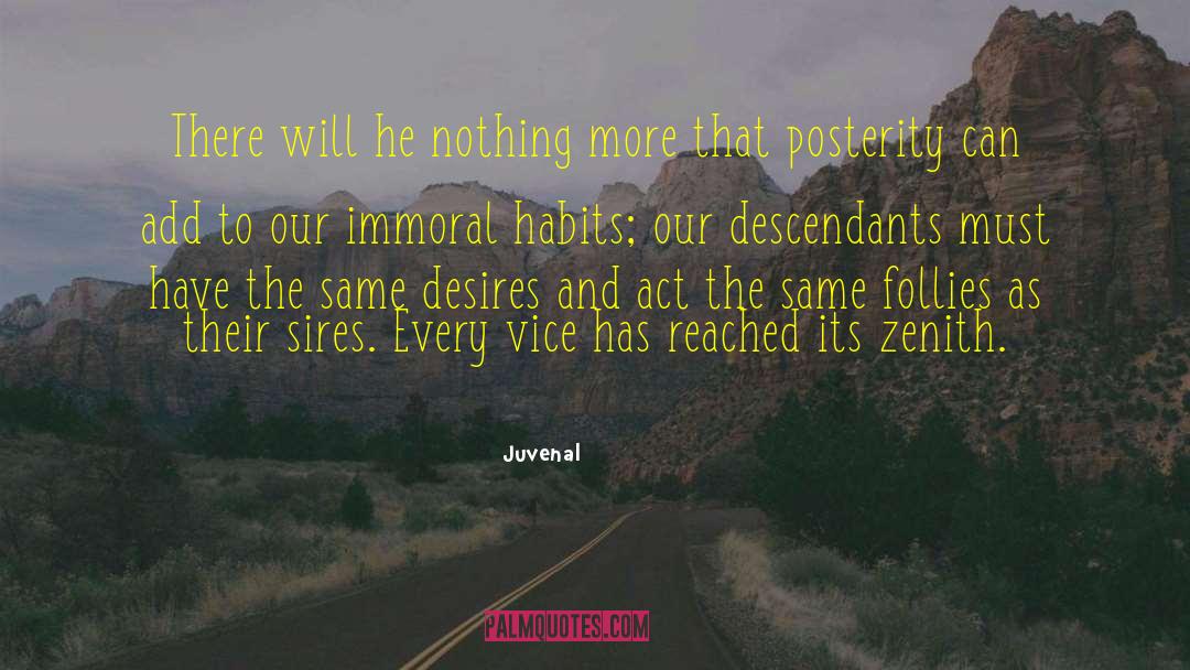 Juvenal Quotes: There will he nothing more
