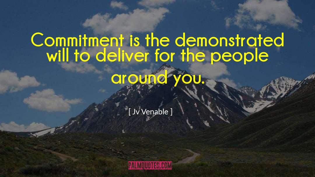 Jv Venable Quotes: Commitment is the demonstrated will