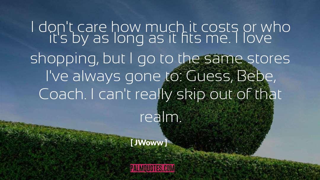 JWoww Quotes: I don't care how much