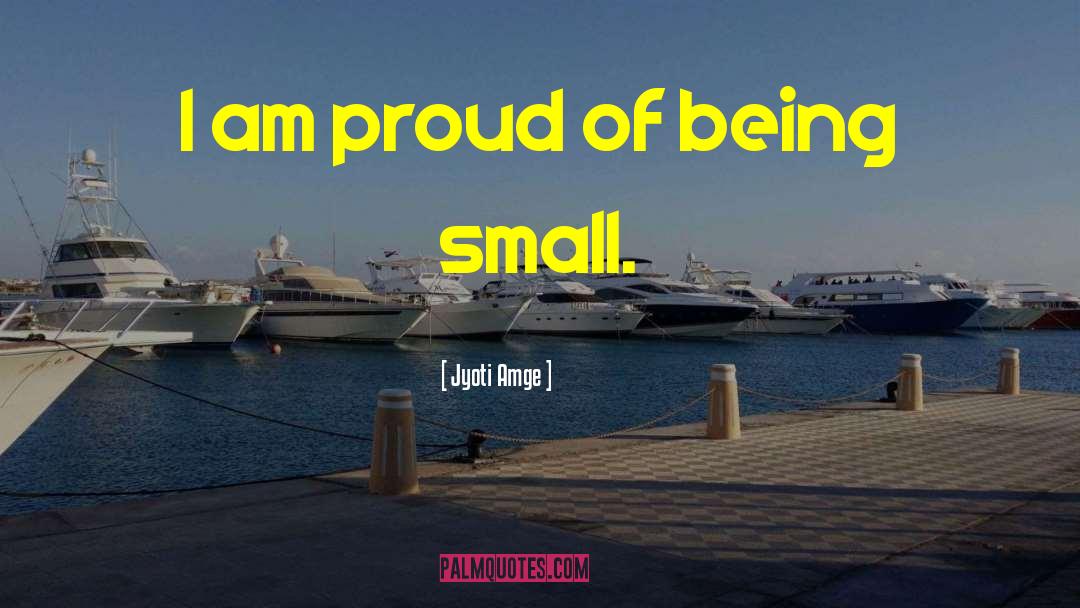 Jyoti Amge Quotes: I am proud of being