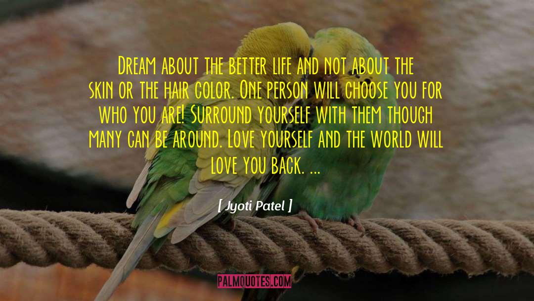 Jyoti Patel Quotes: Dream about the better life