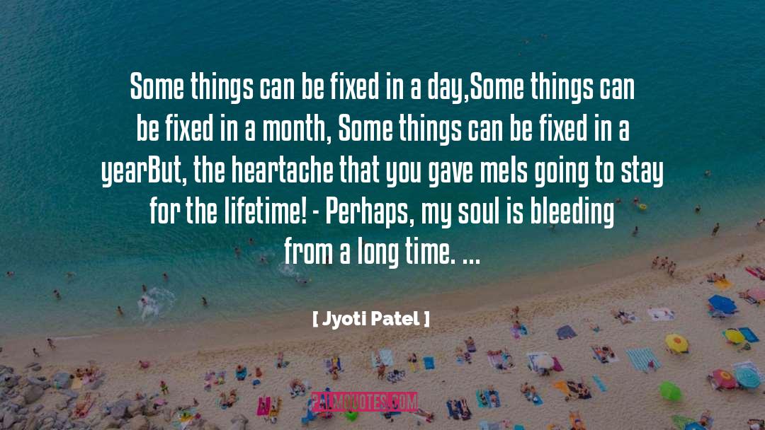 Jyoti Patel Quotes: Some things can be fixed