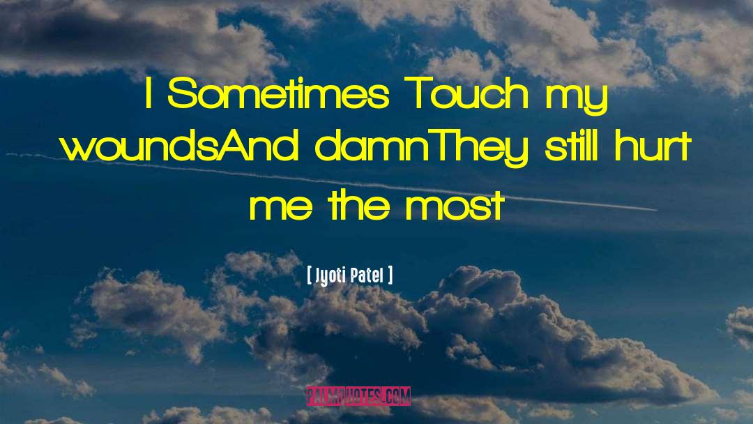 Jyoti Patel Quotes: I <br />Sometimes <br />Touch