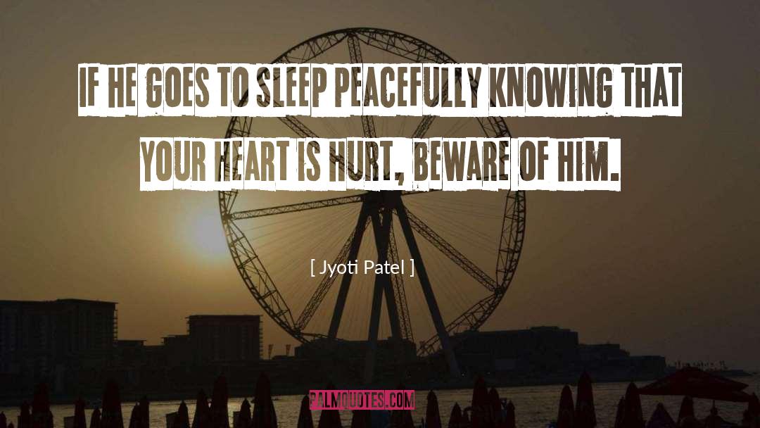 Jyoti Patel Quotes: If he goes to sleep