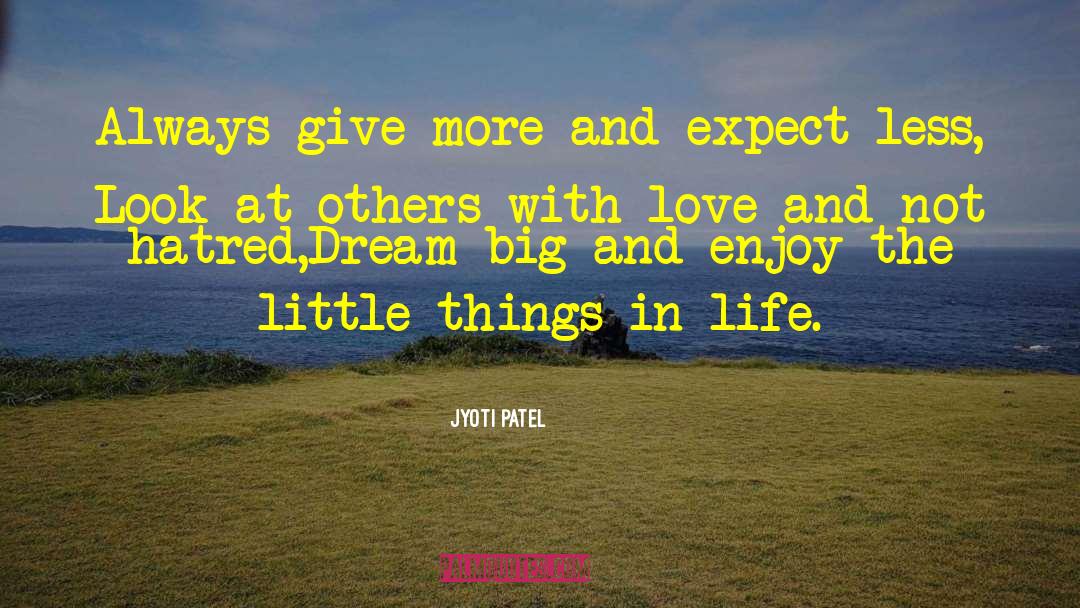 Jyoti Patel Quotes: Always give more and expect