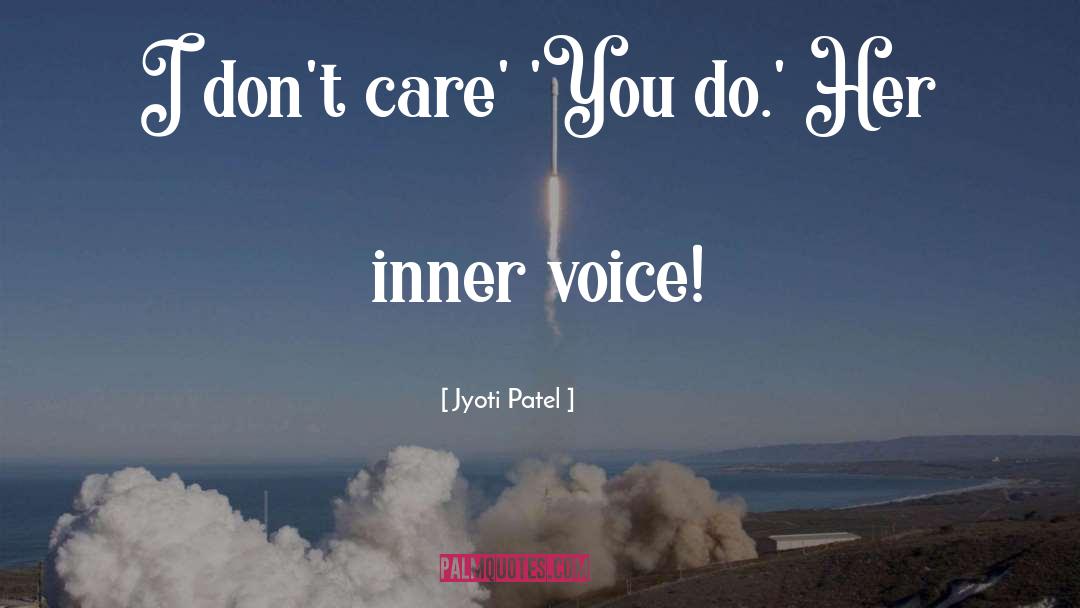 Jyoti Patel Quotes: I don't care' <br />'You