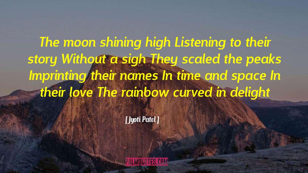 Jyoti Patel Quotes: The moon shining high <br