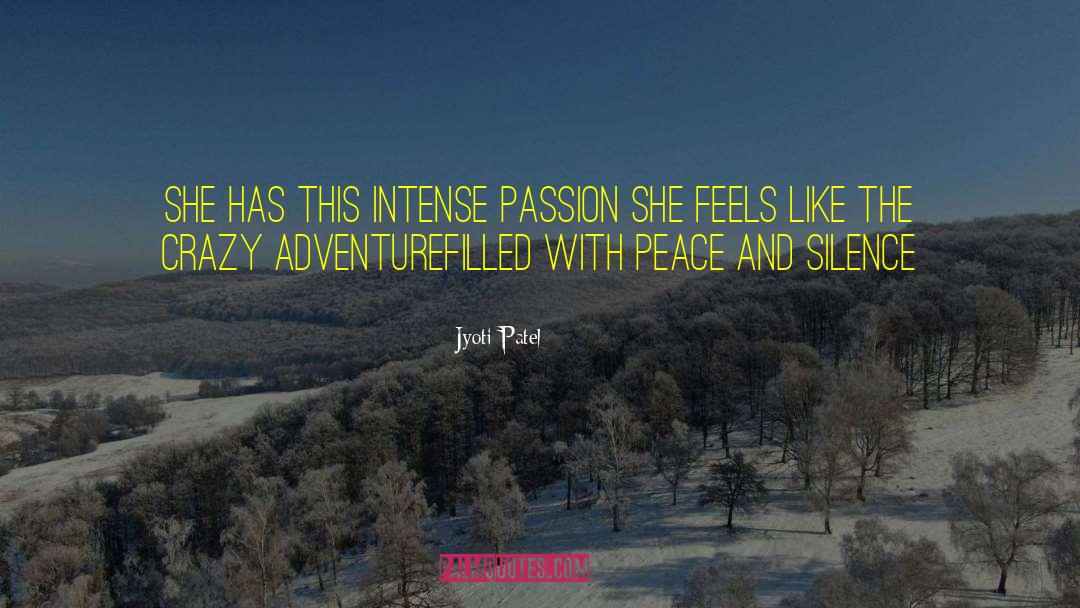 Jyoti Patel Quotes: She has this intense passion