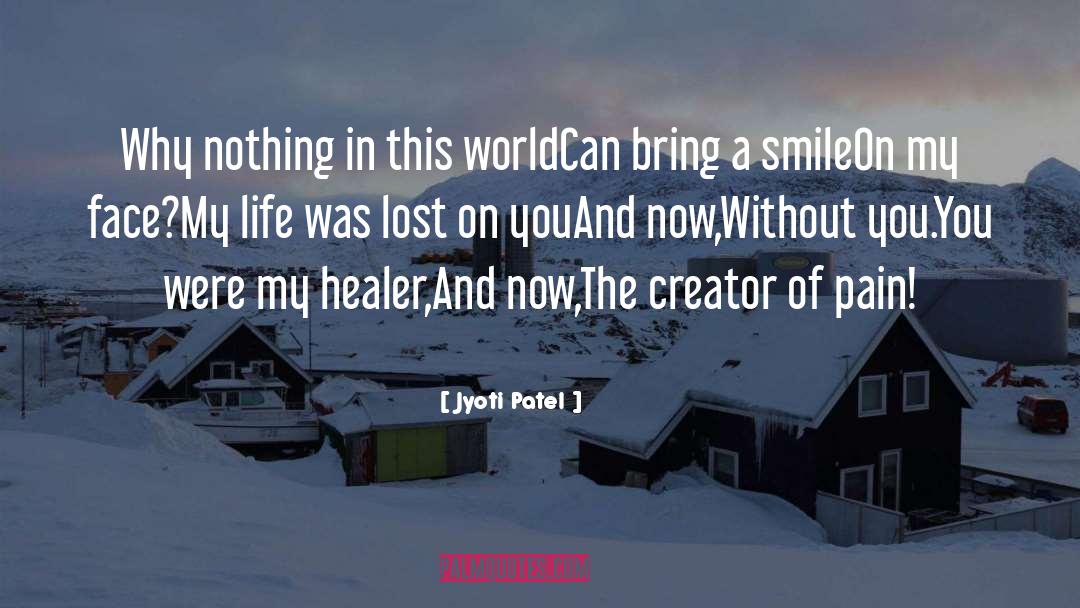 Jyoti Patel Quotes: Why nothing in this world<br