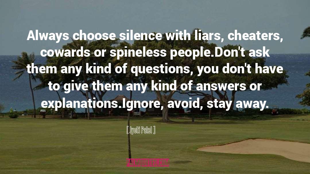 Jyoti Patel Quotes: Always choose silence with liars,