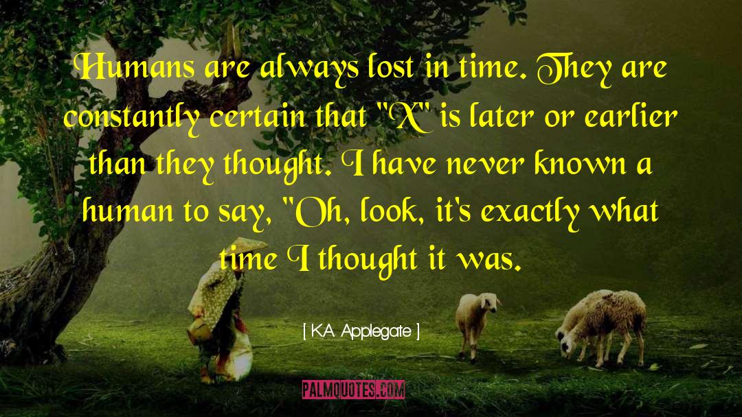 K.A. Applegate Quotes: Humans are always lost in