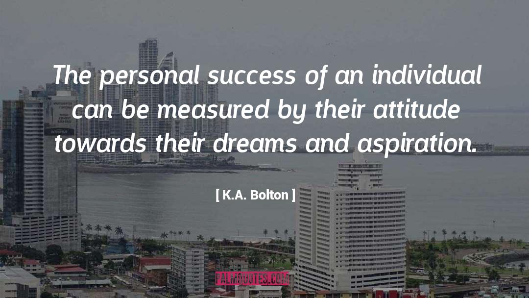 K.A. Bolton Quotes: The personal success of an