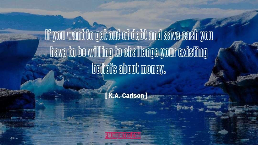 K.A. Carlson Quotes: If you want to get