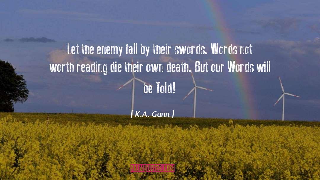 K.A. Gunn Quotes: Let the enemy fall by