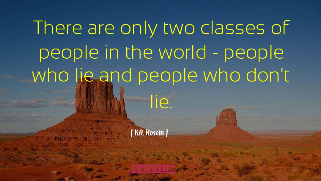 K.A. Hosein Quotes: There are only two classes