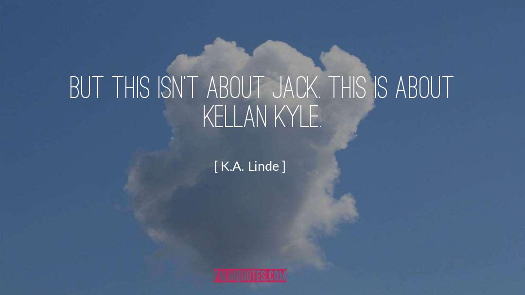 K.A. Linde Quotes: But this isn't about Jack.