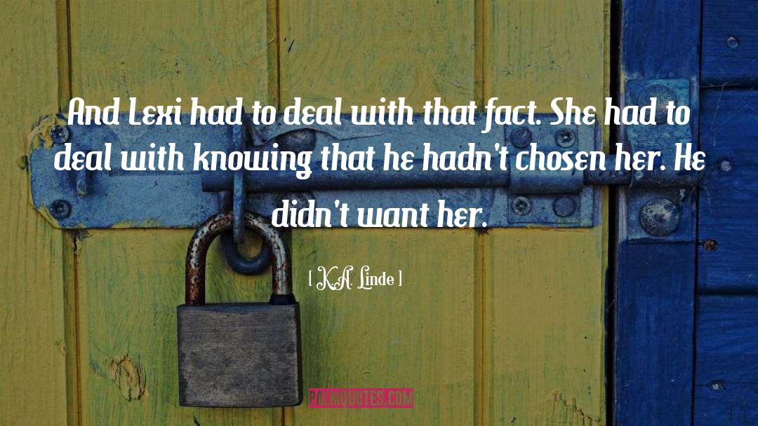 K.A. Linde Quotes: And Lexi had to deal