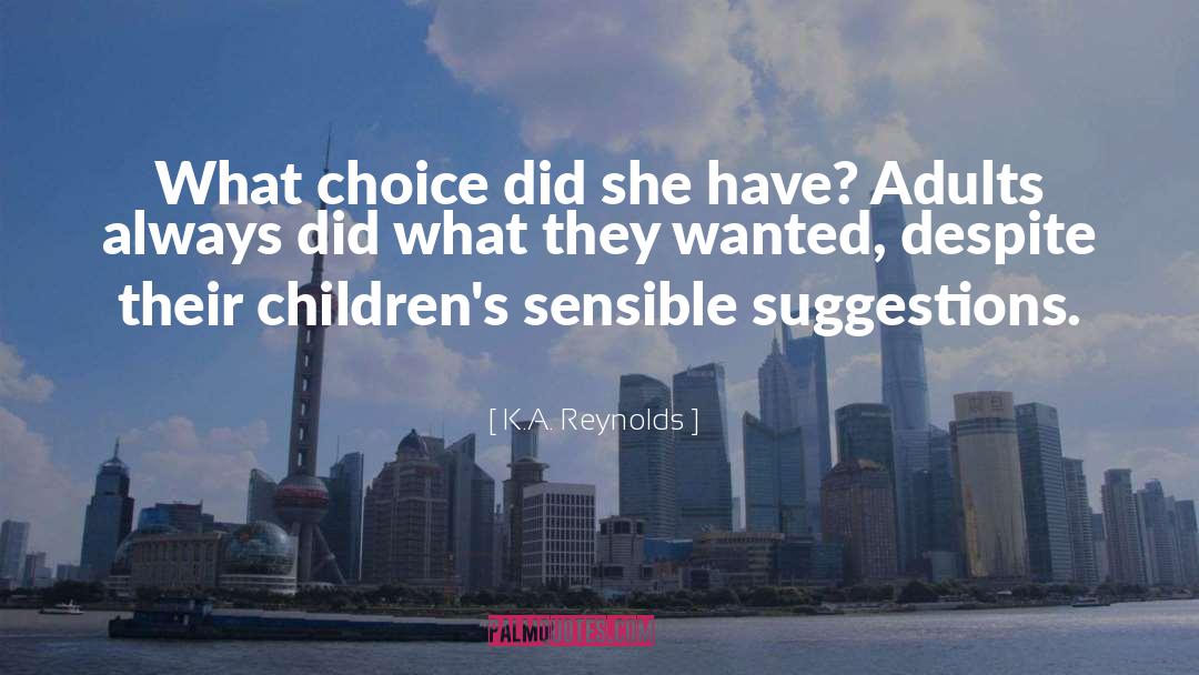 K.A. Reynolds Quotes: What choice did she have?