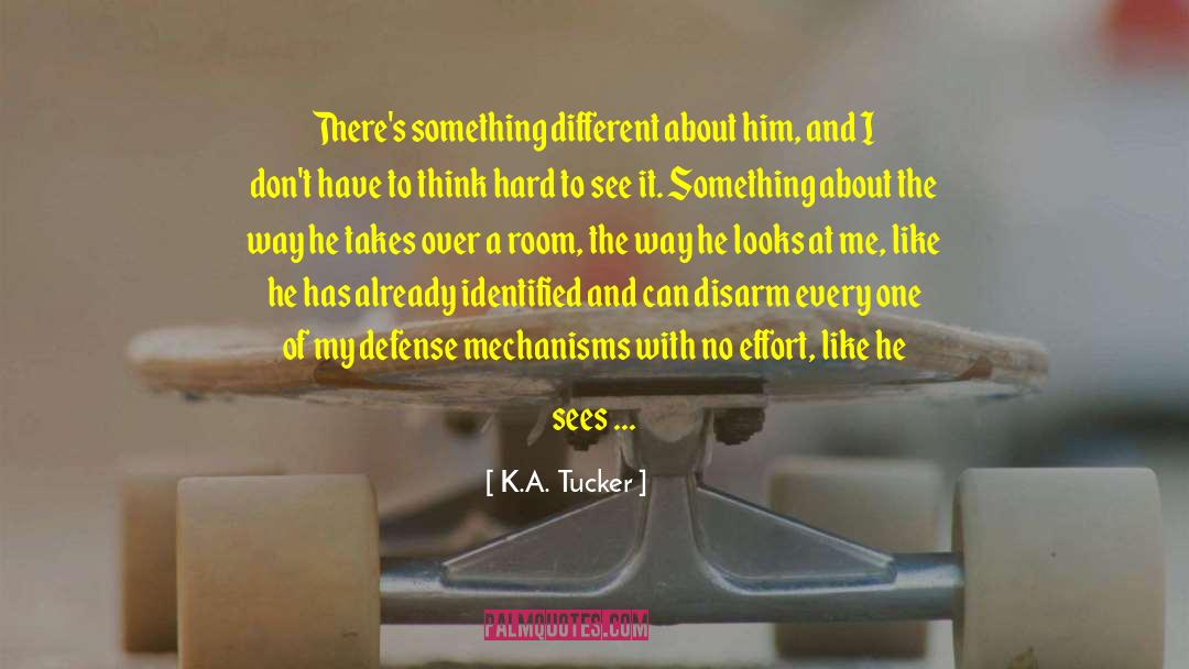 K.A. Tucker Quotes: There's something different about him,