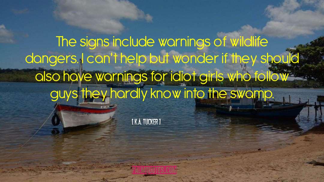 K.A. Tucker Quotes: The signs include warnings of