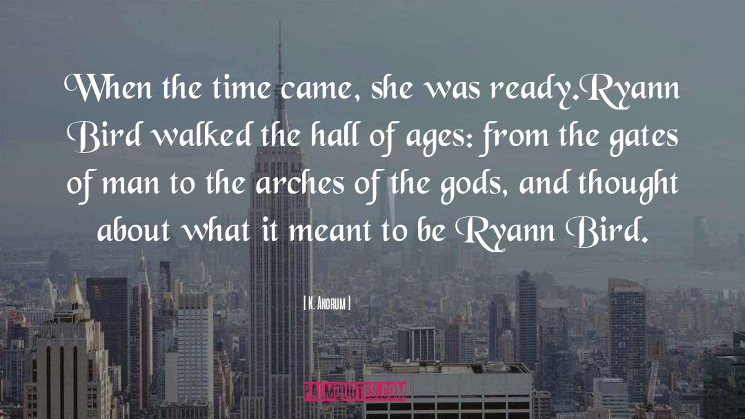 K. Ancrum Quotes: When the time came, she