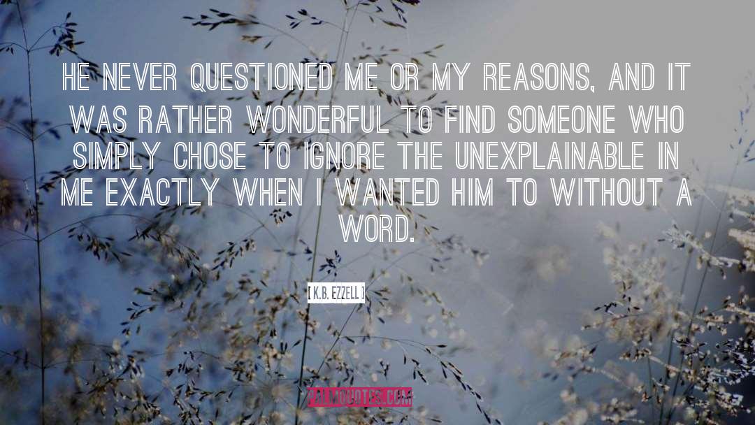 K.B. Ezzell Quotes: He never questioned me or