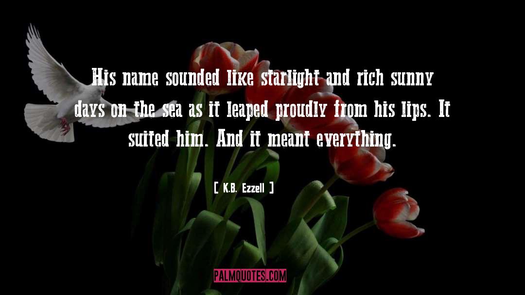 K.B. Ezzell Quotes: His name sounded like starlight