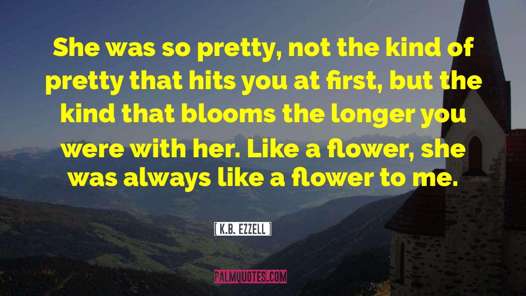 K.B. Ezzell Quotes: She was so pretty, not