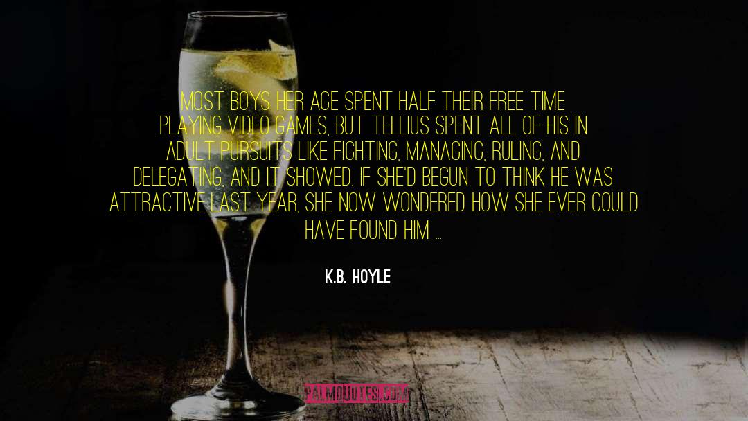 K.B. Hoyle Quotes: Most boys her age spent