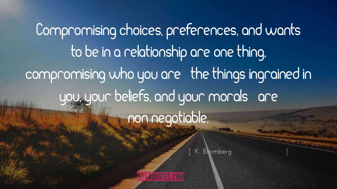 K. Bromberg Quotes: Compromising choices, preferences, and wants