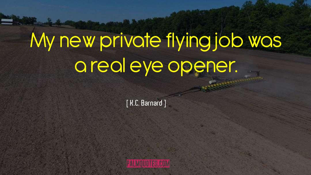 K.C. Barnard Quotes: My new private flying job