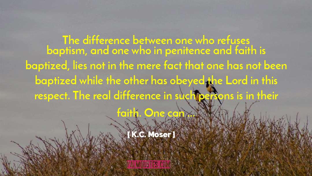 K.C. Moser Quotes: The difference between one who