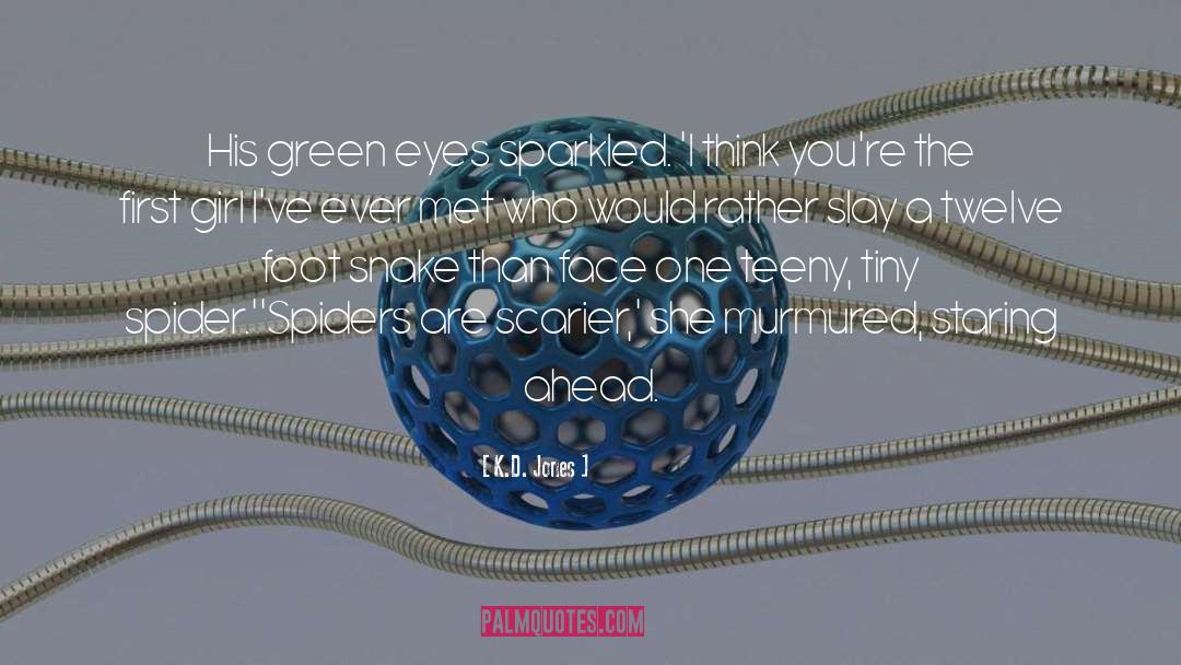 K.D. Jones Quotes: His green eyes sparkled. 'I