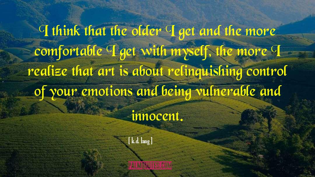 K.d. Lang Quotes: I think that the older
